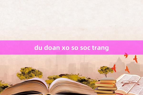 du doan xo so soc trang