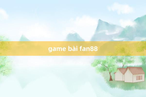 game bài fan88