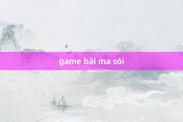 game bài ma sói