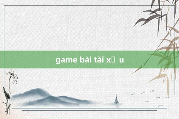 game bài tài xỉu