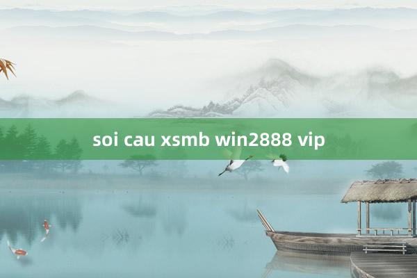 soi cau xsmb win2888 vip