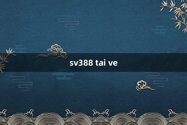 sv388 tai ve