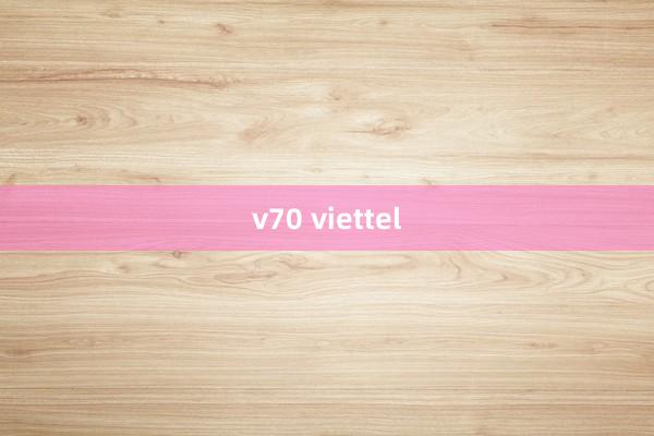 v70 viettel