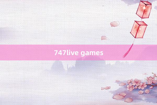 747live games