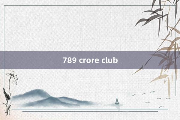 789 crore club