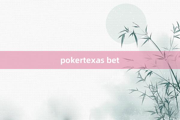 pokertexas bet