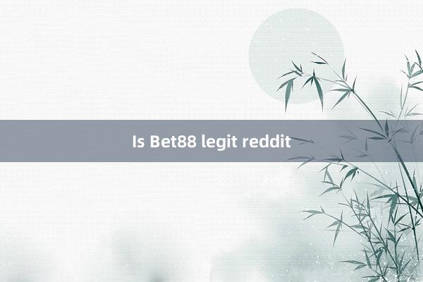 Is Bet88 legit reddit